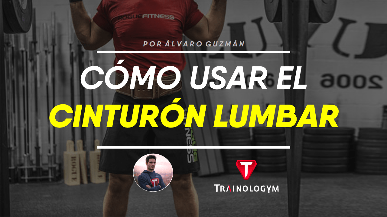 CÓMO USAR EL CINTURÓN LUMBAR. - Trainologym