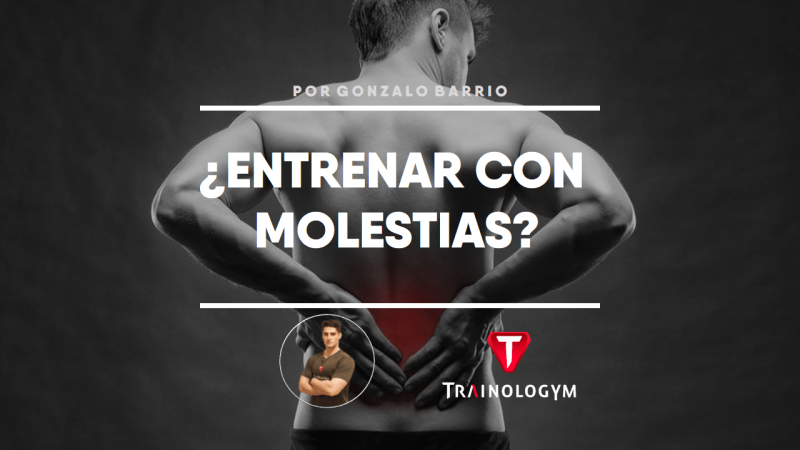 ¿TIENES MOLESTIAS? ENTRENA ASÍ.