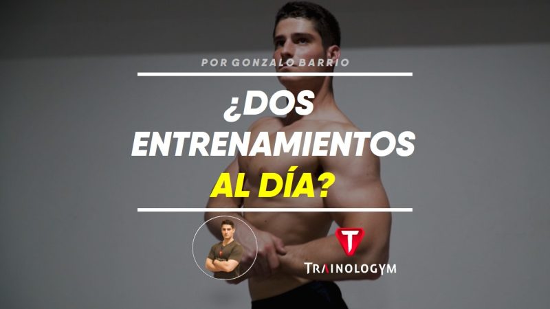 ¿ENTRENAR DOS VECES AL DÍA?