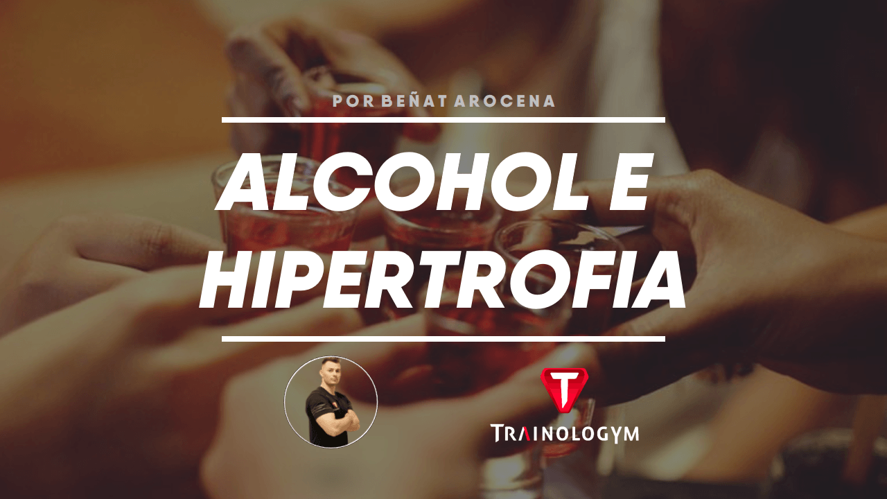 alcohol e hipertrofia