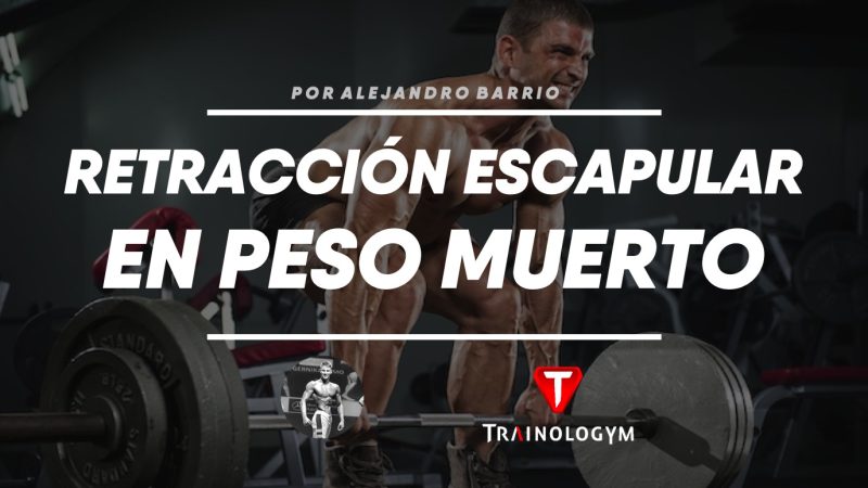 PESO MUERTO: ¿RETRACCIÓN ESCAPULAR?
