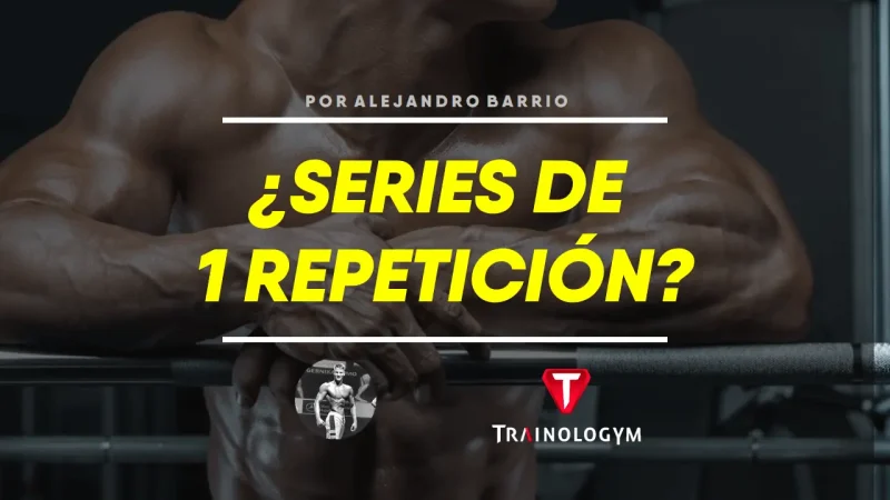 FUERZA: ¿DEBEMOS ENTRENAR A UNA SOLA REPETICIÓN?