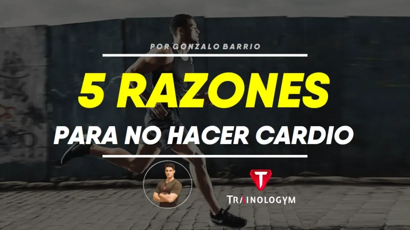5 RAZONES POR LAS QUE HACER CARDIO ESTÁ SOBREVALORADO