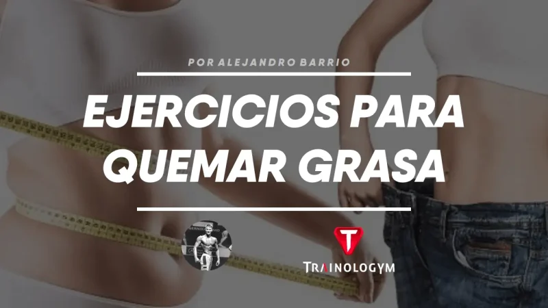 LOS MEJORES EJERCICIOS PARA QUEMAR GRASA