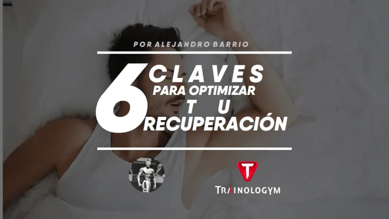 6 CLAVES PARA OPTIMIZAR TU RECUPERACIÓN