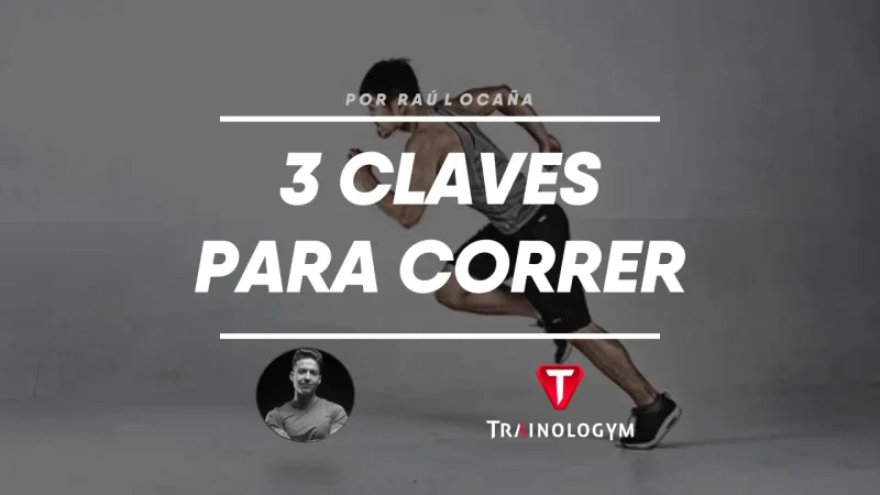 3 CLAVES PARA EMPEZAR A CORRER