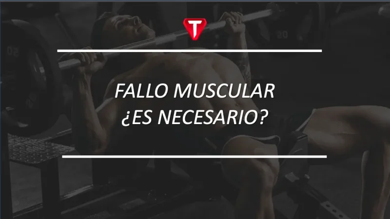 LLEGAR AL FALLO MUSCULAR ¿ES NECESARIO?