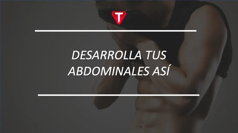DESARROLLA TUS ABDOMINALES ASÍ