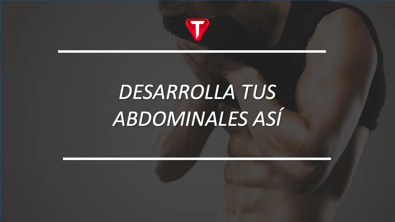 DESARROLLA TUS ABDOMINALES ASÍ