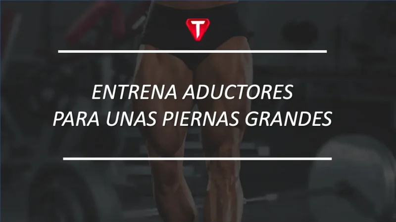 HIPERTROFIA PIERNAS CON ADUCTORES