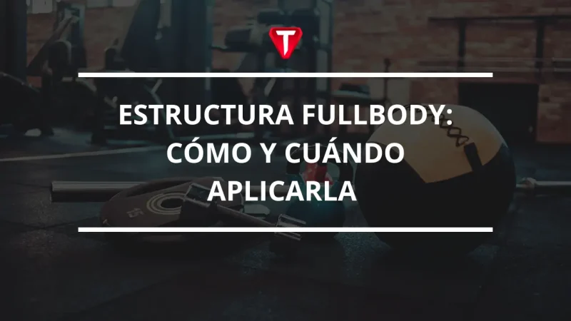 TODO SOBRE LA RUTINA FULLBODY