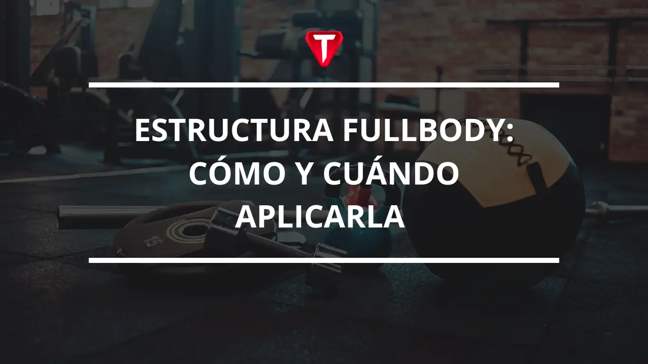 TODO SOBRE LA RUTINA FULLBODY
