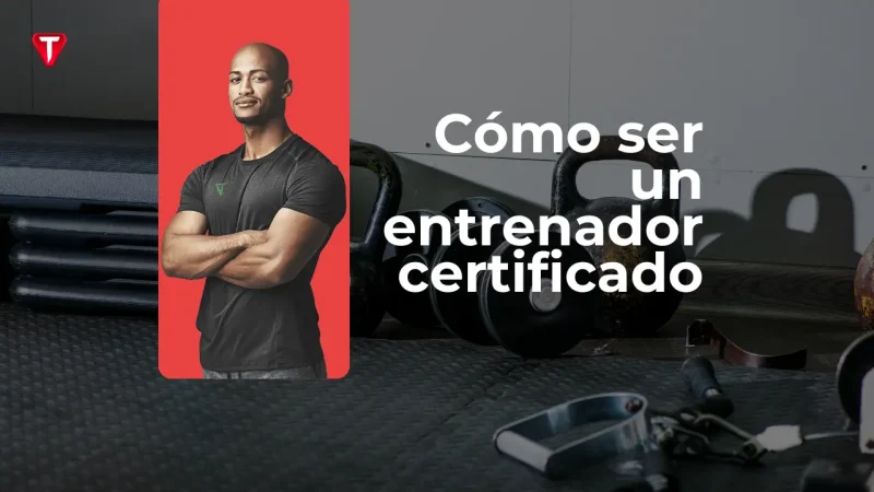 ¿Cómo convertirte en un buen entrenador personal certificado?