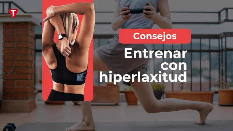 Claves para el entrenamiento de fuerza si tienes hiperlaxitud