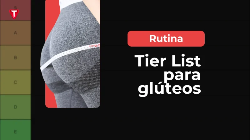Tier List Definitiva de Ejercicios para Glúteos