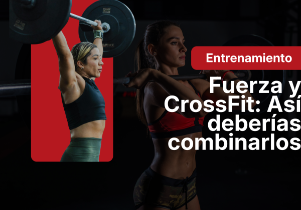¿Cómo combinar crossfit con entrenamiento de fuerza? ¿Habría que hacer los dos?